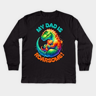 My Dad is Roarsome! Dinosaur Dad - Dad Dinosaur Kids Long Sleeve T-Shirt